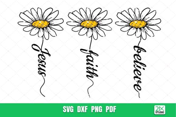 Combining Jesus Faith Believe SVG With Daisy SVG for Projects That Inspire