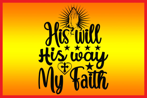 His Will His Way My Faith Jesus Tshirt: A Closer Look at Purpose-Driven Apparel