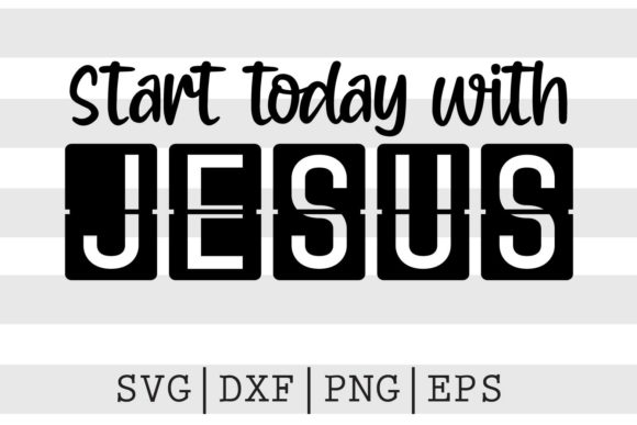 How to Gracefully Use the Start Today with Jesus SVG in Your Faith Projects