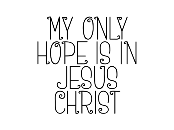My Only Hope is in Jesus Christ: Understanding the Anchor of Faith in a Chaotic World