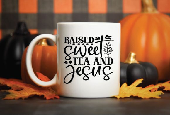 Raised Sweet Tea and Jesus SVG in Design
