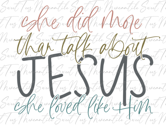 She Did More Than Talk About Jesus: Living Faith Through Action