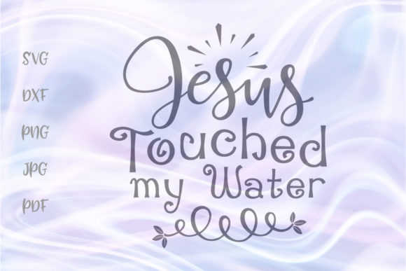 The Art and Meaning Behind the Jesus Touched My Water Wine Cut File