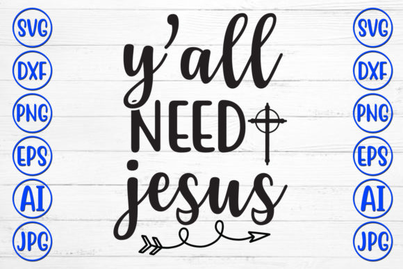 Yall Need Jesus SVG: Design & Crafting Tips
